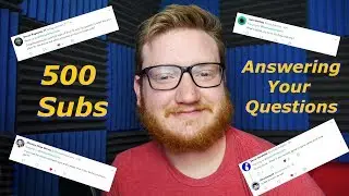 Answering Your Questions! Thank You for 500 Subs!