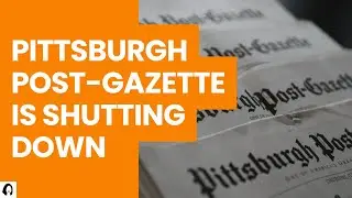 The Pittsburgh Post-Gazette Is Shutting Down