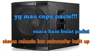 Box subwoofer built up, model tuning berikut skemanya!!!