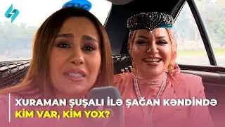 Xuraman Şuşalı ilə Şağan kəndində Kim var, Kim yox? 18.06.2024