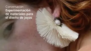 Conversación | Experimentación de materiales para el diseño de joyas