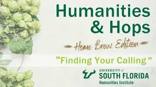 Humanities & Hops: Finding Your Calling | USF Humanities Institute Fall 2020