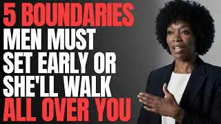 5 Boundaries Men MUST Set Early or She'll Walk All Over You