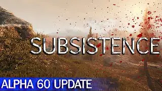 Subsistence | Alpha 60 Update | Early Access | GamePlay PC