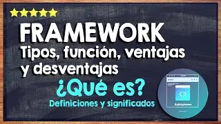 &iquest;Qu&eacute; es 'Framework'? 🙏Definici&oacute;n, tipos, funci&oacute;n, ventajas, desventajas y ejemplos en programaci&oacute;n 🙏