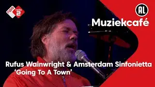 Rufus Wainwright & Amsterdam Sinfonietta - Going To A Town | NPO Radio 2
