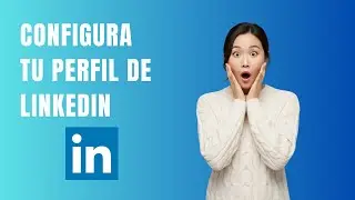Cómo configurar tu perfil de LinkedIn paso a paso en 2026