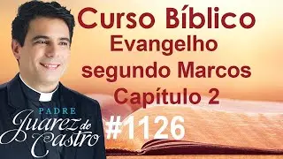 Curso B&iacute;blico 1126 - Evangelho segundo Marcos 2 - Paral&iacute;tico. Voca&ccedil;&atilde;o de Levi. Jejum. Dia de S&aacute;bado