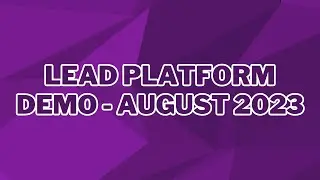 Lead Platform Demo - August 2023