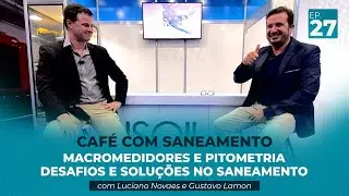 Macromedidores e Pitometria Desafios e Solu&ccedil;&otilde;es no Saneamento | Ep 27