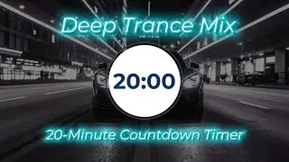 20-Minute Countdown Timer in Deep Trance Rhythm - Stay locked in