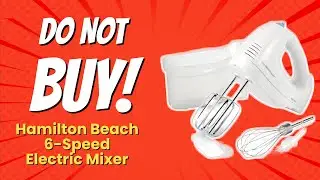 HOLD UP! Don't Buy the Hamilton Beach Hand Mixer! 😱 | 10 Shocking Reasons!