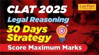 CLAT 2025: Score Maximum Marks in Legal Reasoning | Legal Reasoning 30 Days Strategy for CLAT