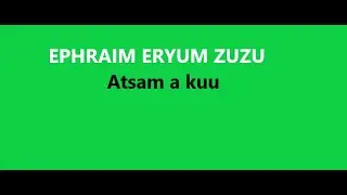 ERYUM ZUZU ATSAM A KUU