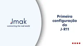 Treinamento Jmak - Primeira Configura&ccedil;&atilde;o do J-R11