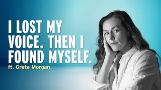 She Lost Her Voice. Then She Found Herself. &ndash; Greta Morgan