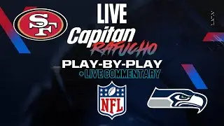 🔴LIVE | #NFL on #CapitanRafucho | #49ers vs. #Seahawks (Spanish Play-by-Play/Live Commentary) 📱