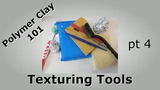 Polymer Clay 101 pt 4 Texturing Tools