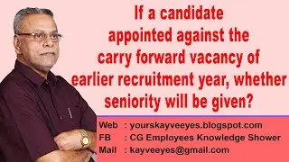 If a candidate appointed against carry forward vacancy, whether seniority will be given?