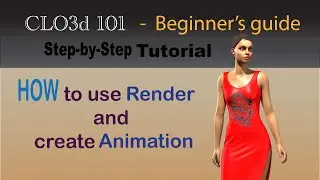 Clo3D-101 : Beginner's guide ( How to use Render & create Animation )