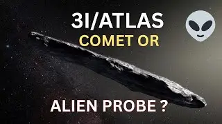 3I/ATLAS: Тайна межзвёздного объекта | Полная история