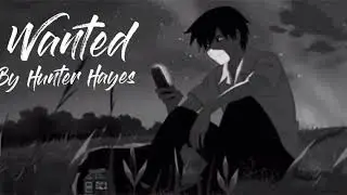 Wanted - Hunter Hayes (slowed)