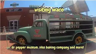 Visiting Waco- Dr. Pepper Museum and Silos Baking Company