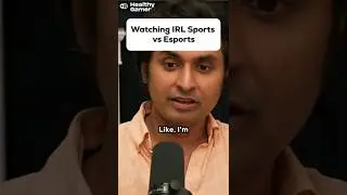 Watching IRL sports vs esports