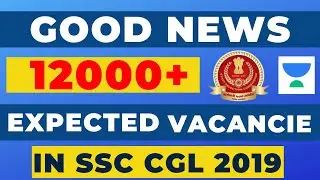 SSC CGL Vacancies 2019-20 Declared | 12000+ VACANCIES FOR SSC CGL 2019 EXPECTED | 8582 SSC CGL