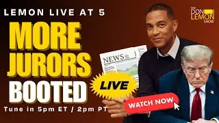 Lemon LIVE at 5: More Jurors BOOTED - April 18th, 2024