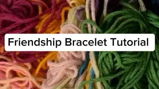 Friendship Bracelet Tutorial