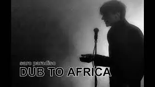 dub to africa   saro paradiso solo