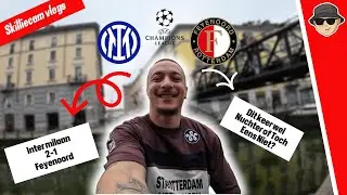 Champions League Inter Milaan 2-1 Feyenoord dit keer Nuchter of toch Eens Niet? :: SKILLIECAM VLOGS