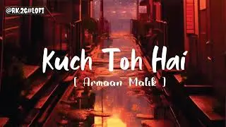 Kuch To Hai [Slowed + Reverb] - DO LAFZON KI KAHANI | Smart Lyrics #lofi #lofimusic