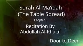 Surah Al-Ma'idah (The Table Spread) Abdullah Al-Khalaf Quran Recitation