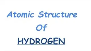 Atomic structure of Hydrogen