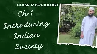 CLASS 12 SOCIOLOGY |CH-1 INTRODUCING INDIAN SOCIETY 2/2