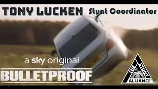 Bulletproof Stunts  | Stunt Coordinator Tony Lucken