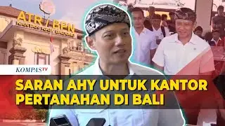 Potret AHY Sapa Warga dan Cek Kantor Pertanahan di Badung, bali