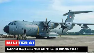 OFFICIAL! The Indonesian Air Force's First Giant Airbus A400M Arrives in Indonesia! Next Up: AWACS