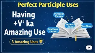Having + V3 | Advanced English Grammar (Perfect Participle) | 2 Actions को एक Sentence में जोड़ें।