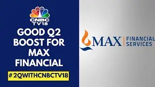 Max Financial Gains On The Back Of Its Q2 Numbers; New Biz Premium Up 12% | CNBC TV18