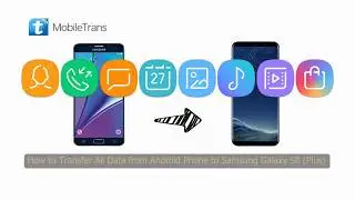 Android to Galaxy S8 | How to Transfer All Data from Android Phone to Samsung Galaxy S8 (Plus)