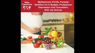 503: Motherhood: PCOS, Prenatal Nutrition On A Budget, Postpartum Depression And Overwhelm With...