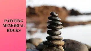 Painting Memorial Stones | Memorial Rocks for Loved Ones | Aressa | 2019