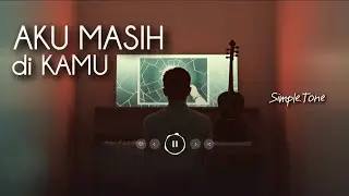 AKU MASIH diKAMU - SIMPLE.TONE (OFFICIAL LYRIC VIDEO)