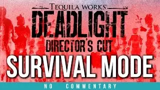 Deadlight Directors Cut SURVIVAL MODE (no commentary)