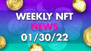 Weekly NFT News 01-31-22