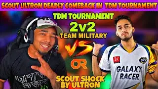Scout & Ultron Deadly Comback In Tdm Tournament😲 | Scout Shock By Ultron