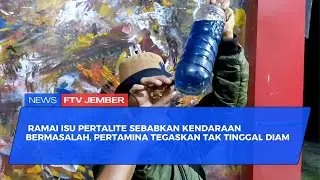 PERTAMINA JAMIN BBM PERTALITE DI JEMBER AMAN DIGUNAKAN